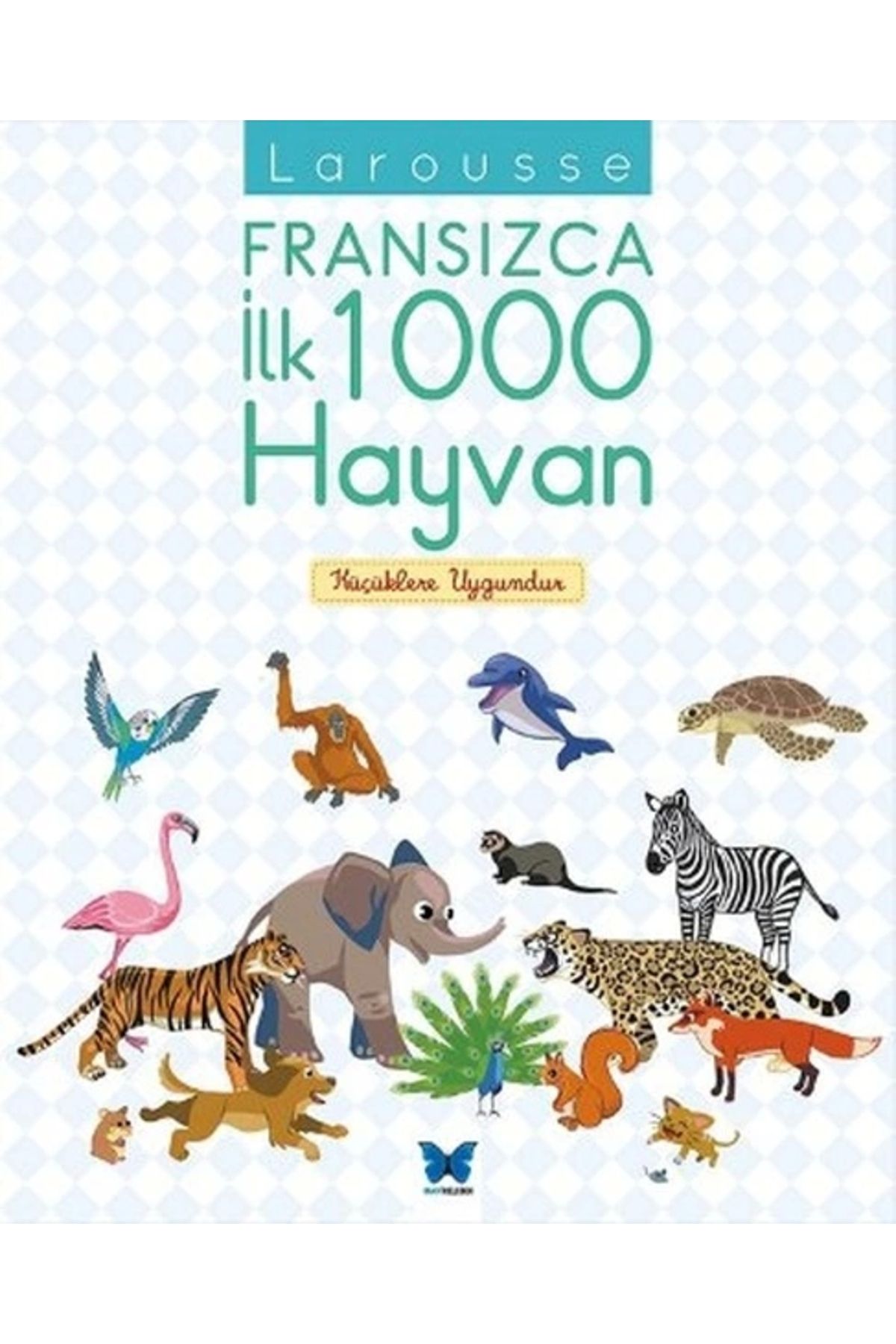 Mavi Kelebek Yayınları Larousse Fransızca İlk 1000 Hayvan