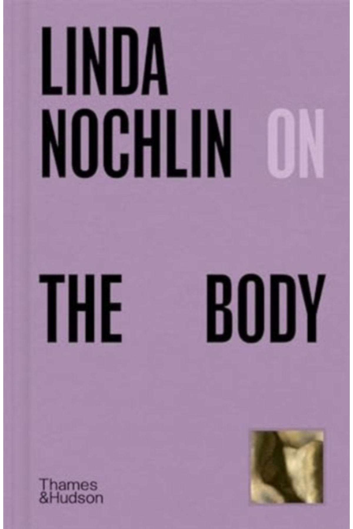 Thames & Hudson Linda Nochlin on the Body