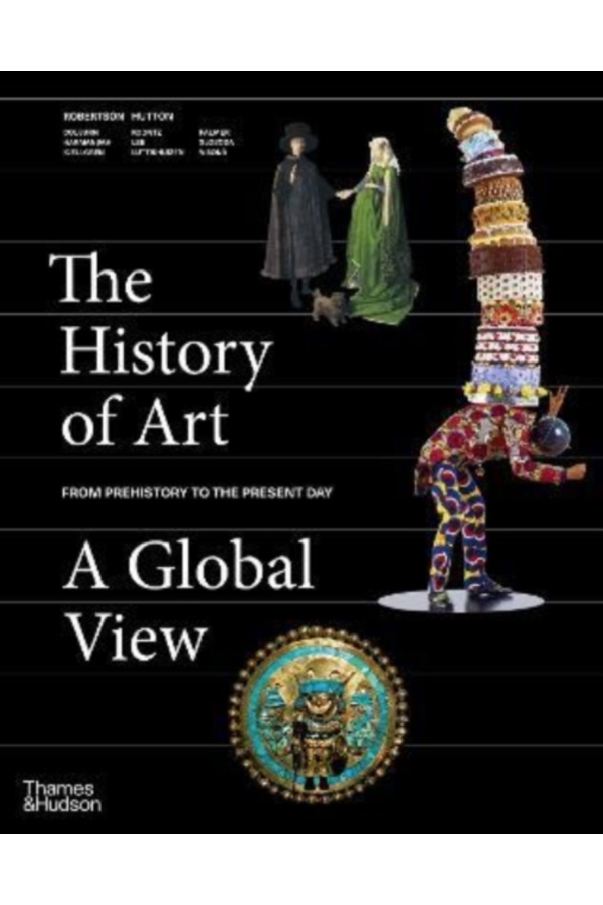 Thames & Hudson History of Art : A Global View Prehistory to the Present