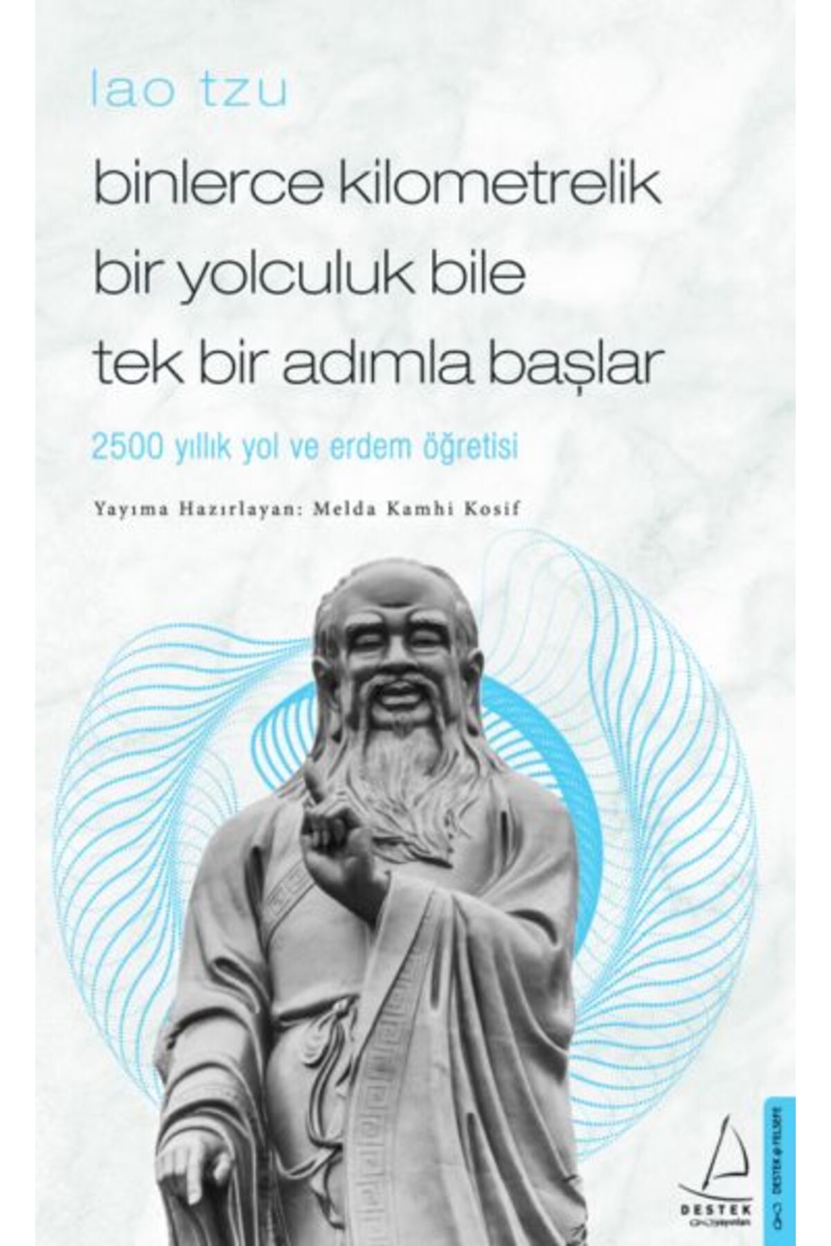 Destek Yayınları Binlerce Kilometrelik Bir Yolculuk Bile Tek Bir Adımla Başlar Lao Tzu