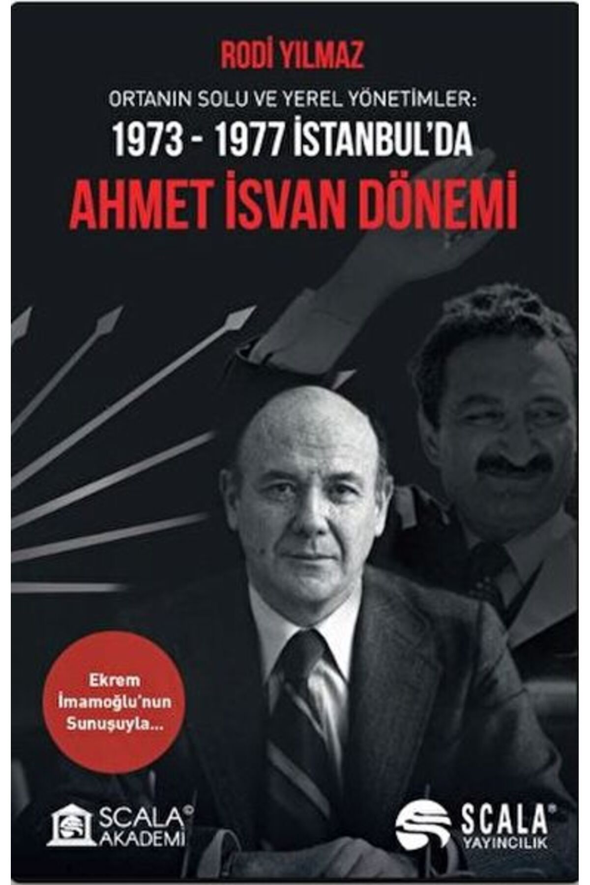 Scala Yayıncılık Ortanın Solu ve Yerel Yönetimler 19731977 İstanbulda Ahmet İsvan Dönemi