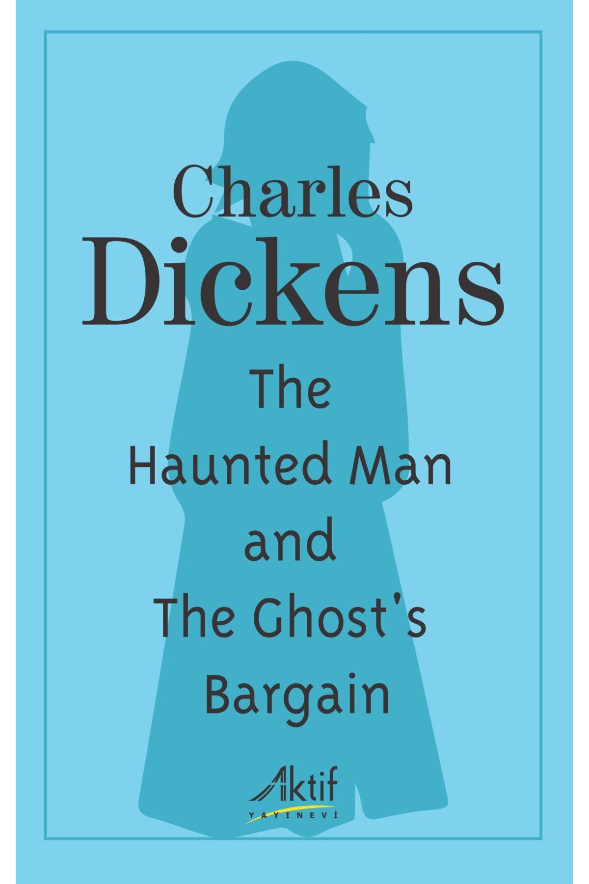 Aktif Yayınları The Haunted Man And The Ghost's Bargain