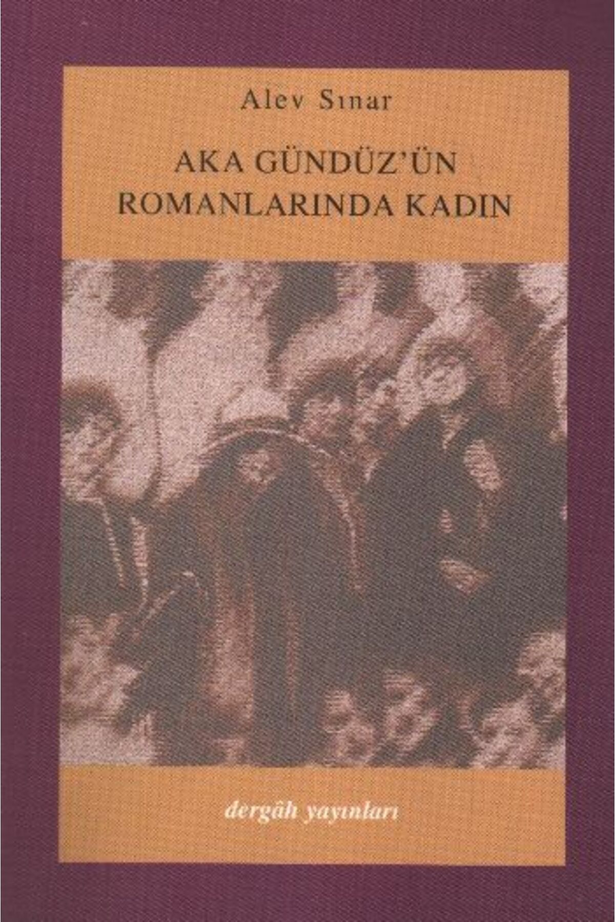 Dergah Yayınları Aka Gündüz'ün Romanlarında Kadın