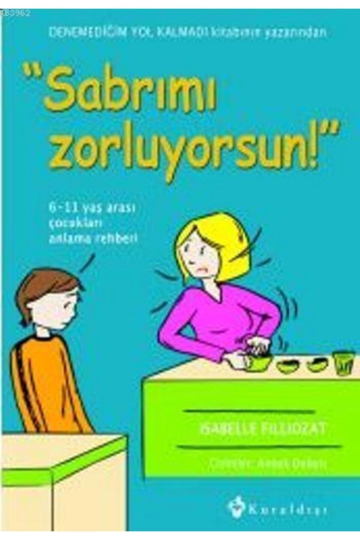 Genel Markalar Sabrımı Zorluyorsun! 6-11 Yaş Arası Çocukları Anlama Rehberi