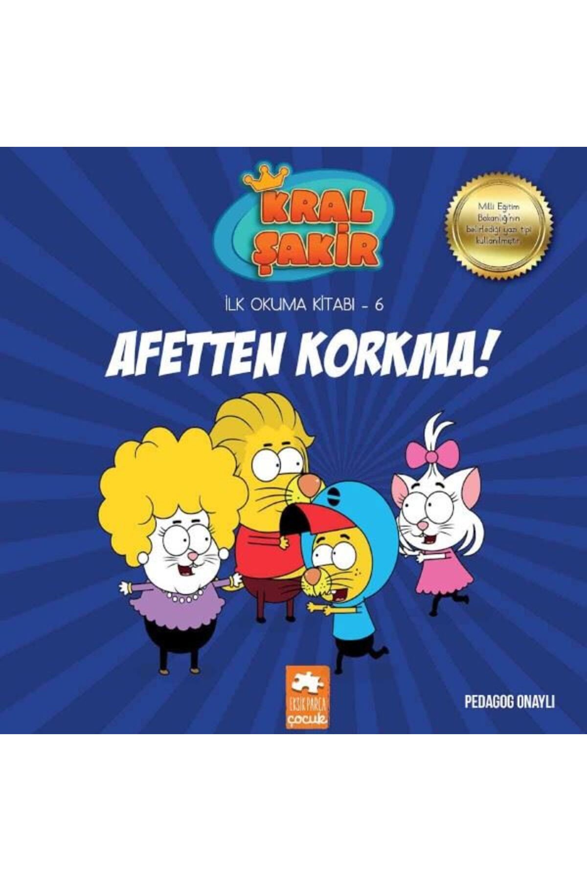 Eksik Parça Çocuk Kral Şakir İlk Okuma Kitabı 6: Afetten Korkma (Pedagog Onaylı) - Varol Yaşaroğlu