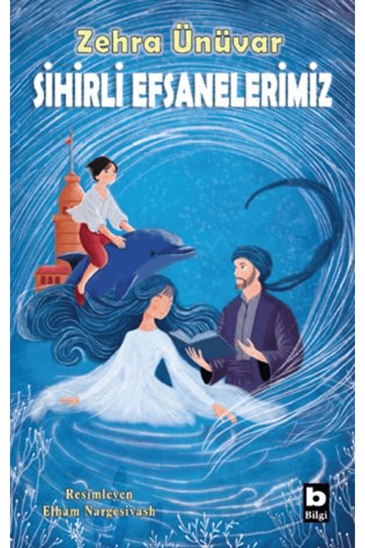 Bilgi Yayınevi Sihirli Efsanelerimiz / Zehra Ünüvar / Bilgi Yayınevi / 9789752214903