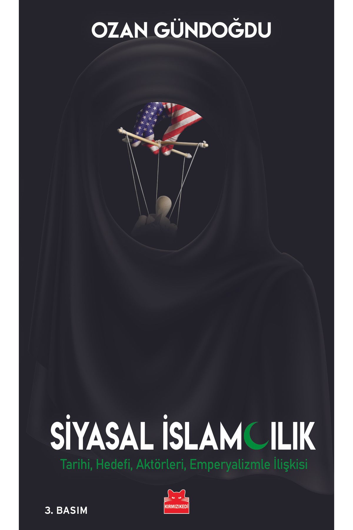 Kırmızı Kedi Yayınları Siyasal İslamcılık - Tarihi, Hedefi, Aktörleri, Emperyalizmle İlişkisi