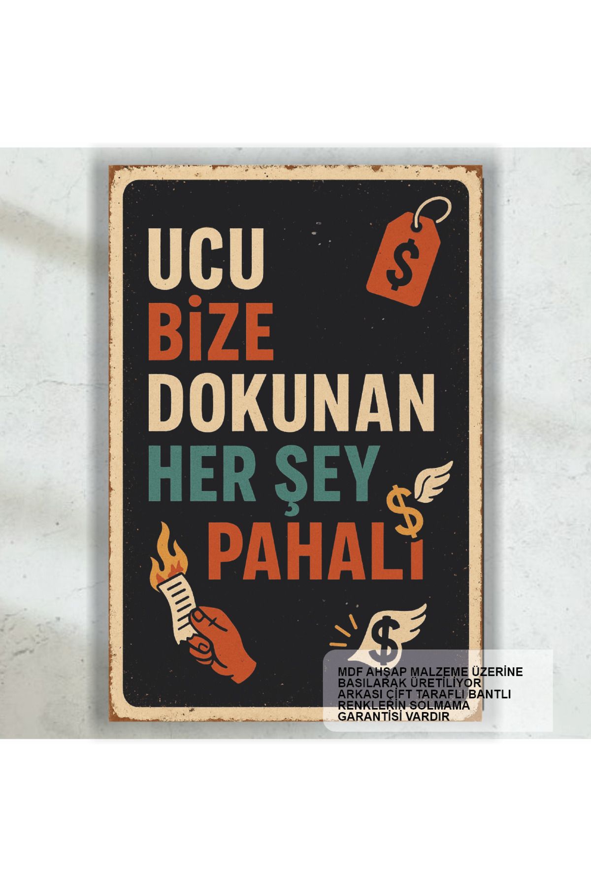 Hayat Poster ucu bize dokunan her şey pahalı komik esprili atarlı kapak sözler duvar yazıları retro ahşap poster