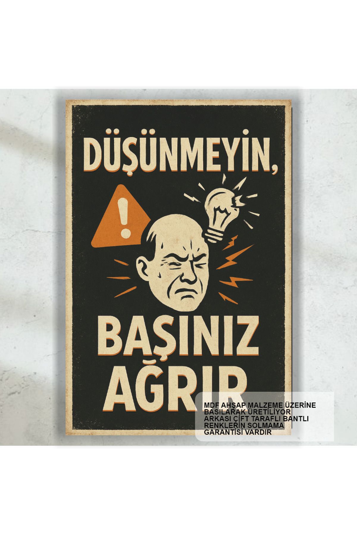 Hayat Poster düşünmeyin başınız ağrır komik esprili atarlı sözler duvar yazıları retro ahşap poster tablo