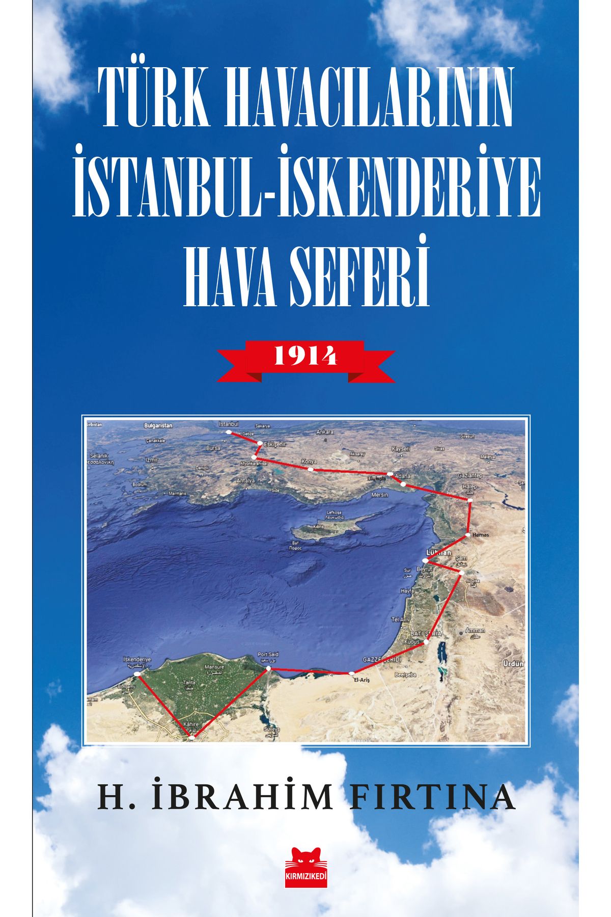 Kırmızı Kedi Yayınları Türk Havacılarının İstanbul - İskenderiye Hava Seferi 1914