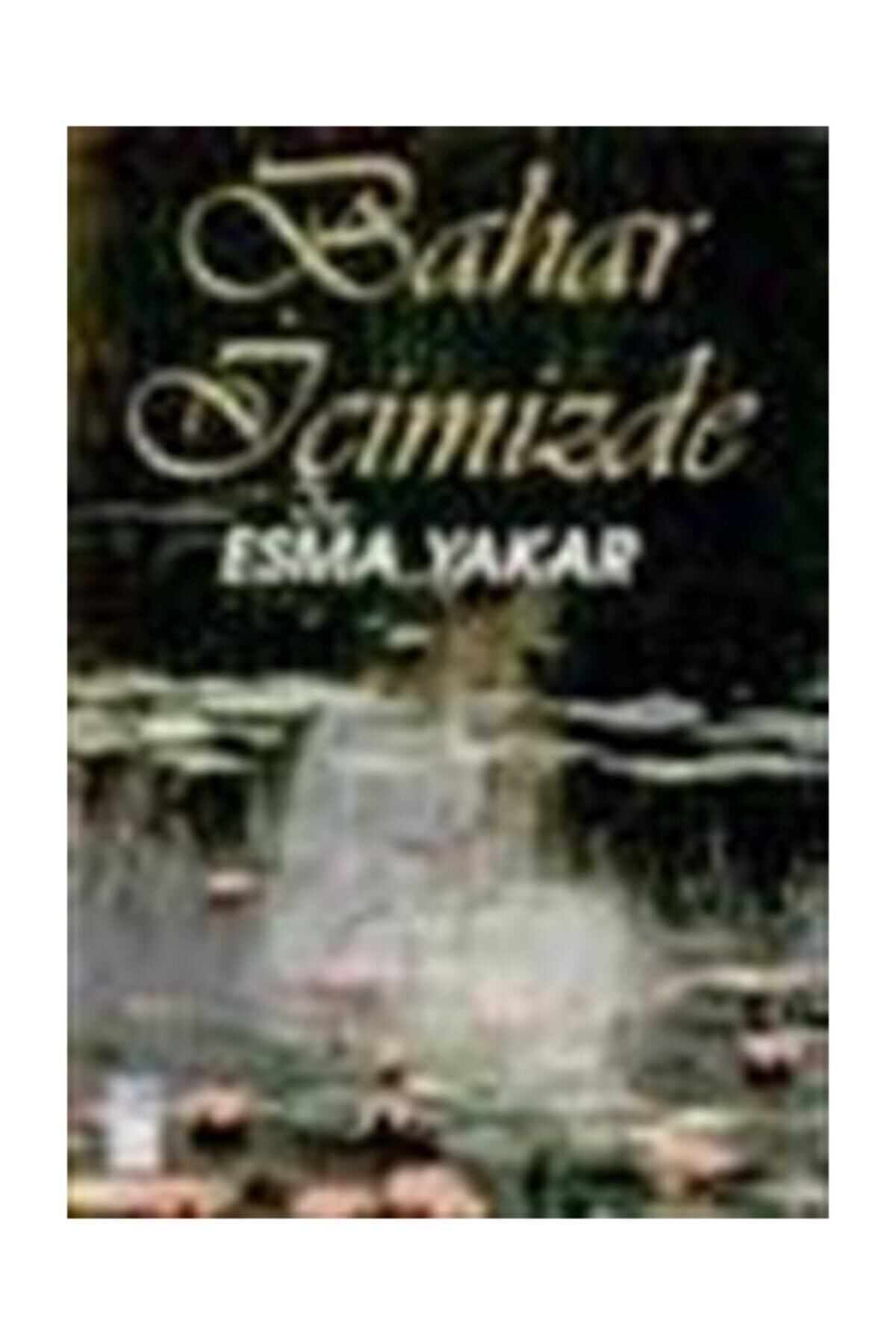 Literatürk Academia Bahar İçimizde - Esma Yakar (1997 Basım)