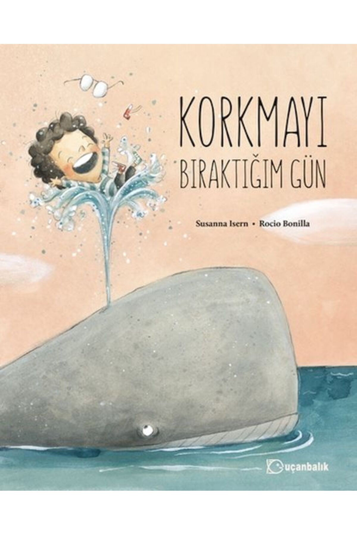 Uçanbalık Yayıncılık Korkmayı Bıraktığım Gün