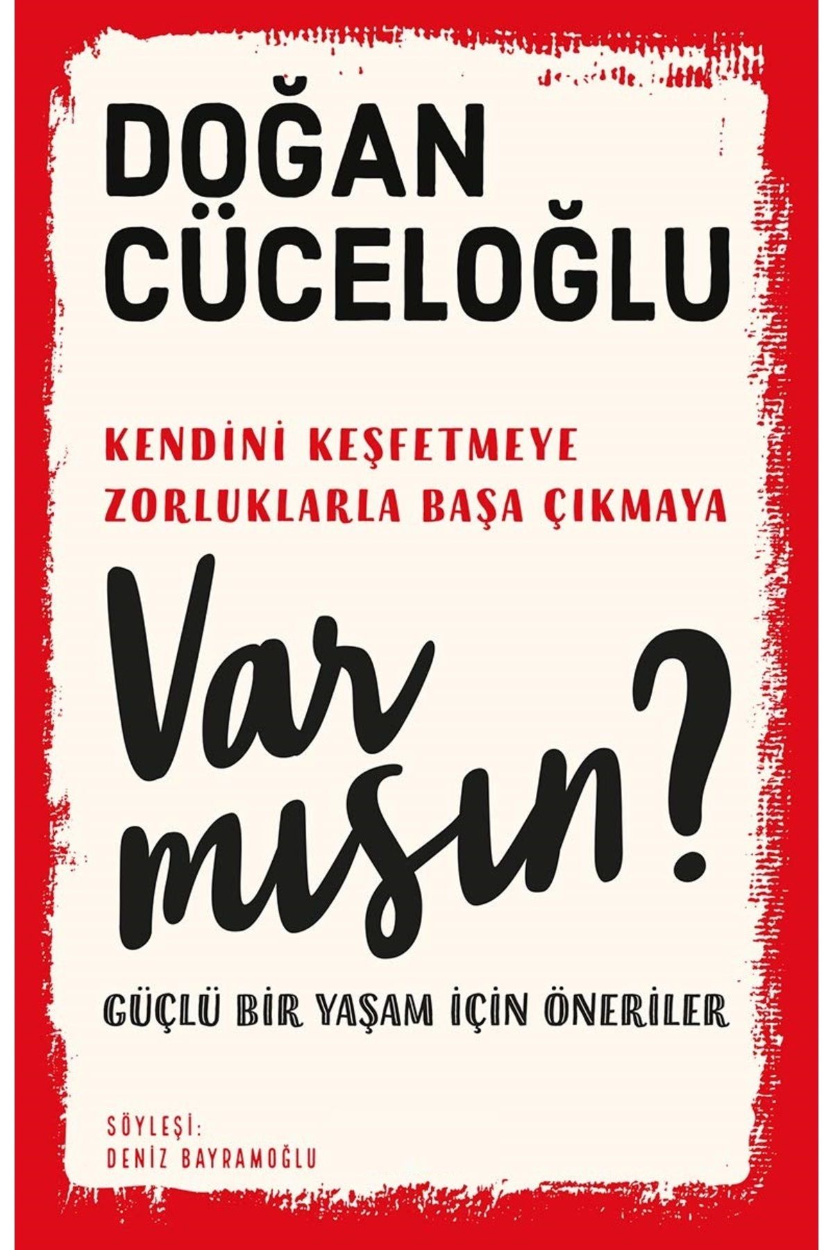 Bloomsbury VAR MISIN? Güçlü Bir Yaşam İçin Öneriler - Doğan Cüceloğlu