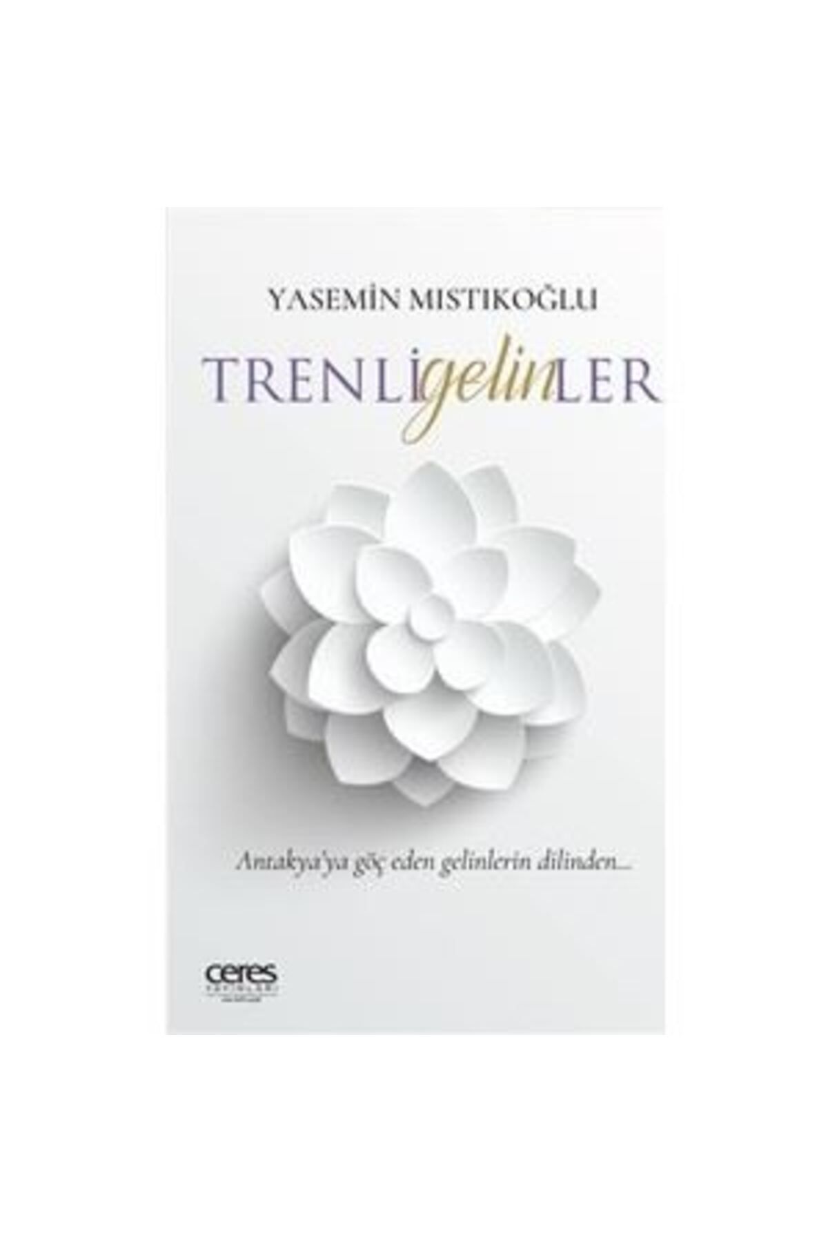 Ceres Yayınları Trenli Gelinler - Yasemin Mıstıkoğlu