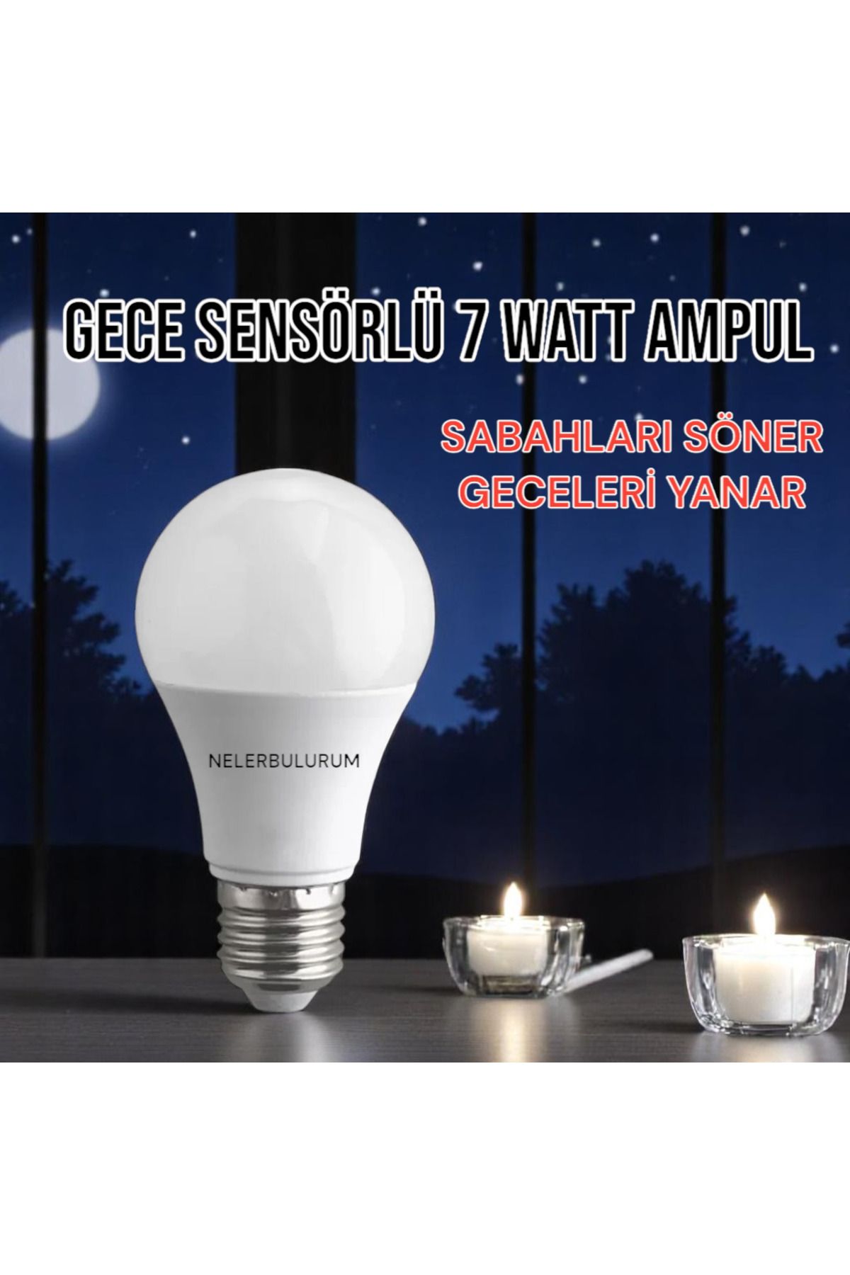nelerbulurum GECE SENSÖRLÜ 7 WATT 6500K LED AMPUL (KARANLIKTA YANAR AYDINLIKTA SÖNER)