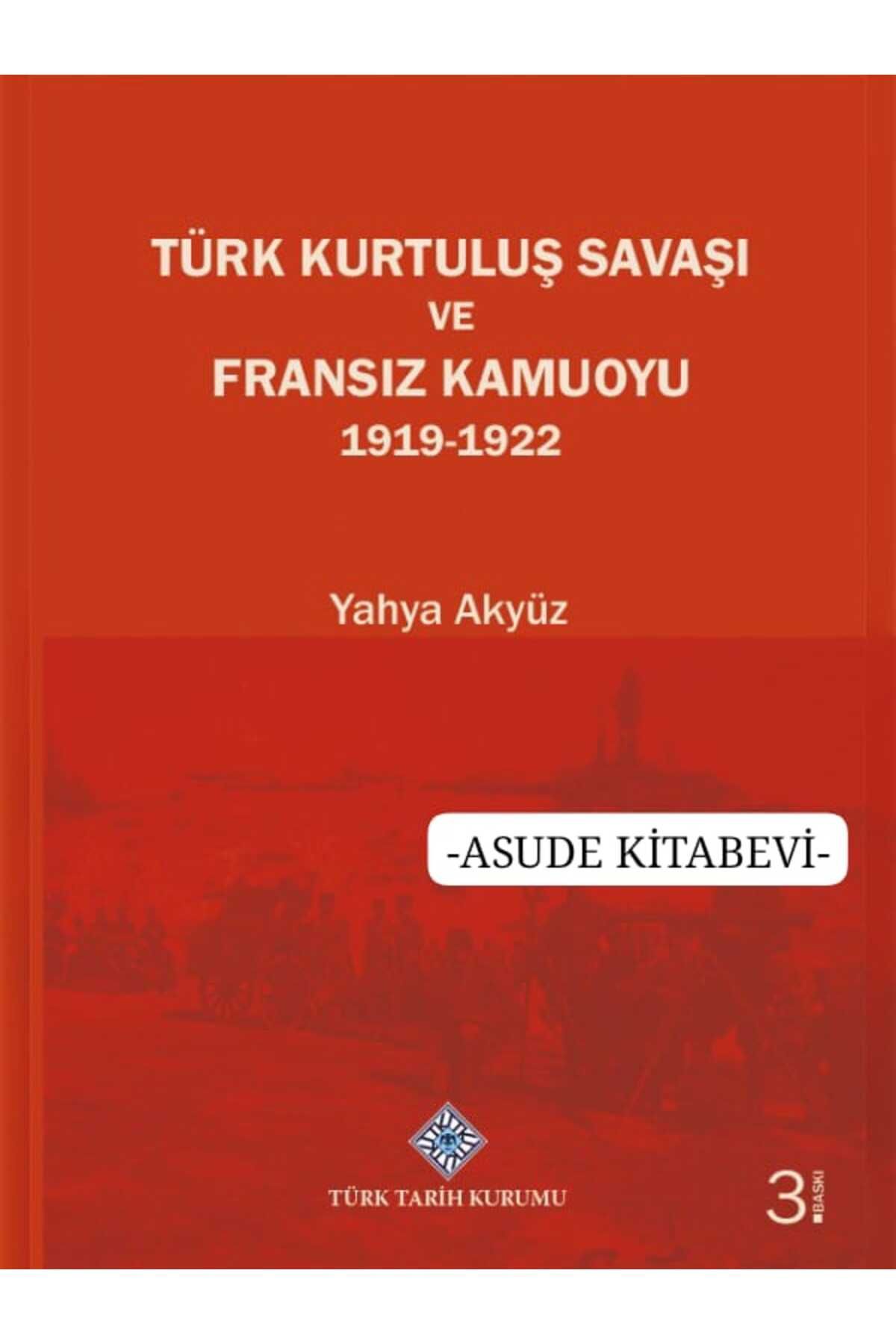 Türk Tarih Kurumu Yayınları Türk Kurtuluş Savaşı ve Fransız Kamuoyu 1919-1922(KARTON KAPAK)