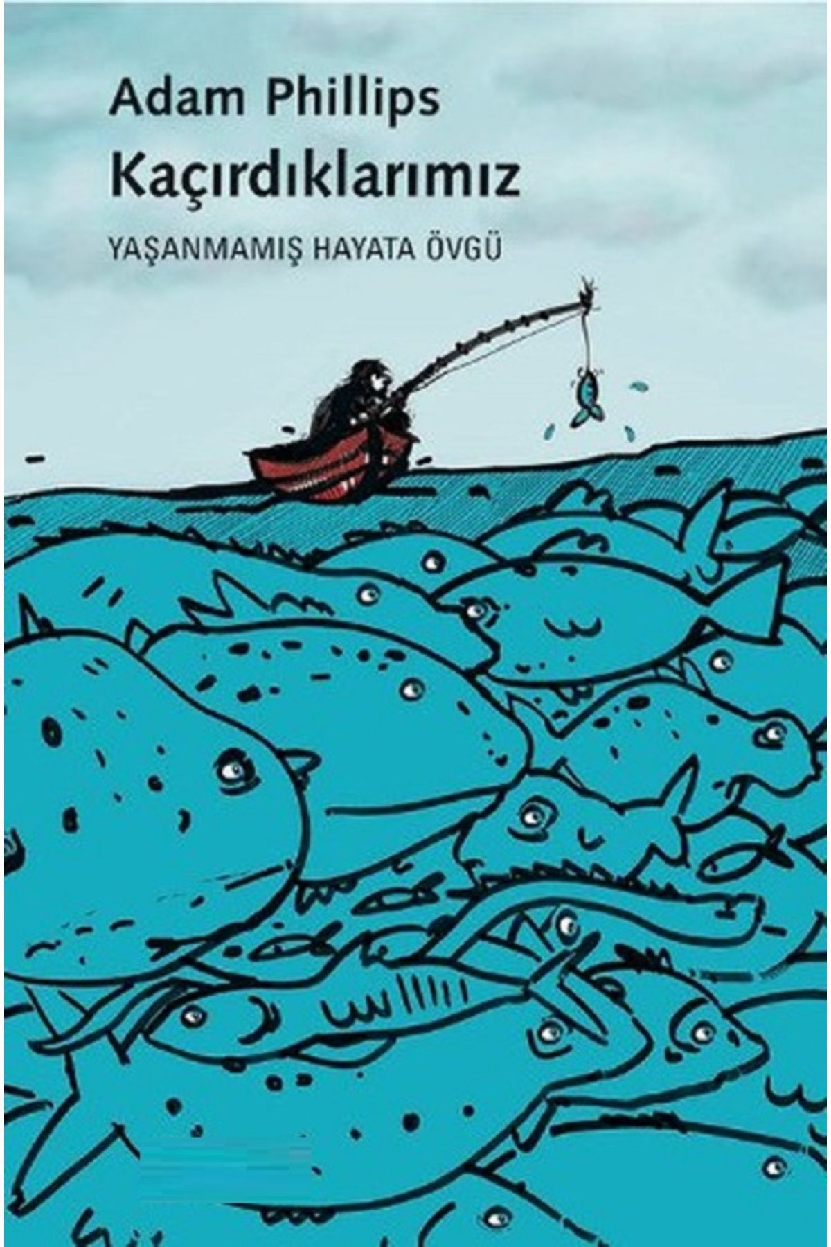 Bloomsbury Kaçırdıklarımız: Yaşanmamış Hayata Övgü - Adam Phillips'