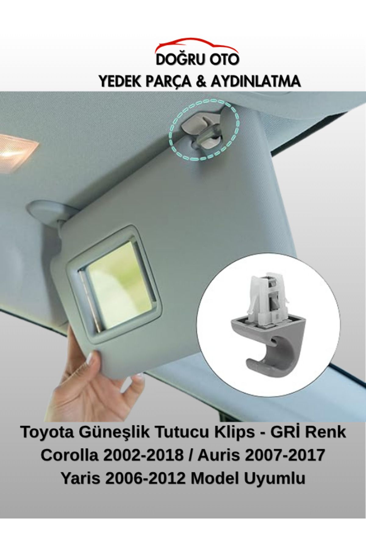 DOĞRU TİCARET AUTO PARTS Toyota Güneşlik Tutucu Klips GRİ Renk - Corolla 02-18 / Auris 07-17 / Yaris 06-12 Model Uyumlu