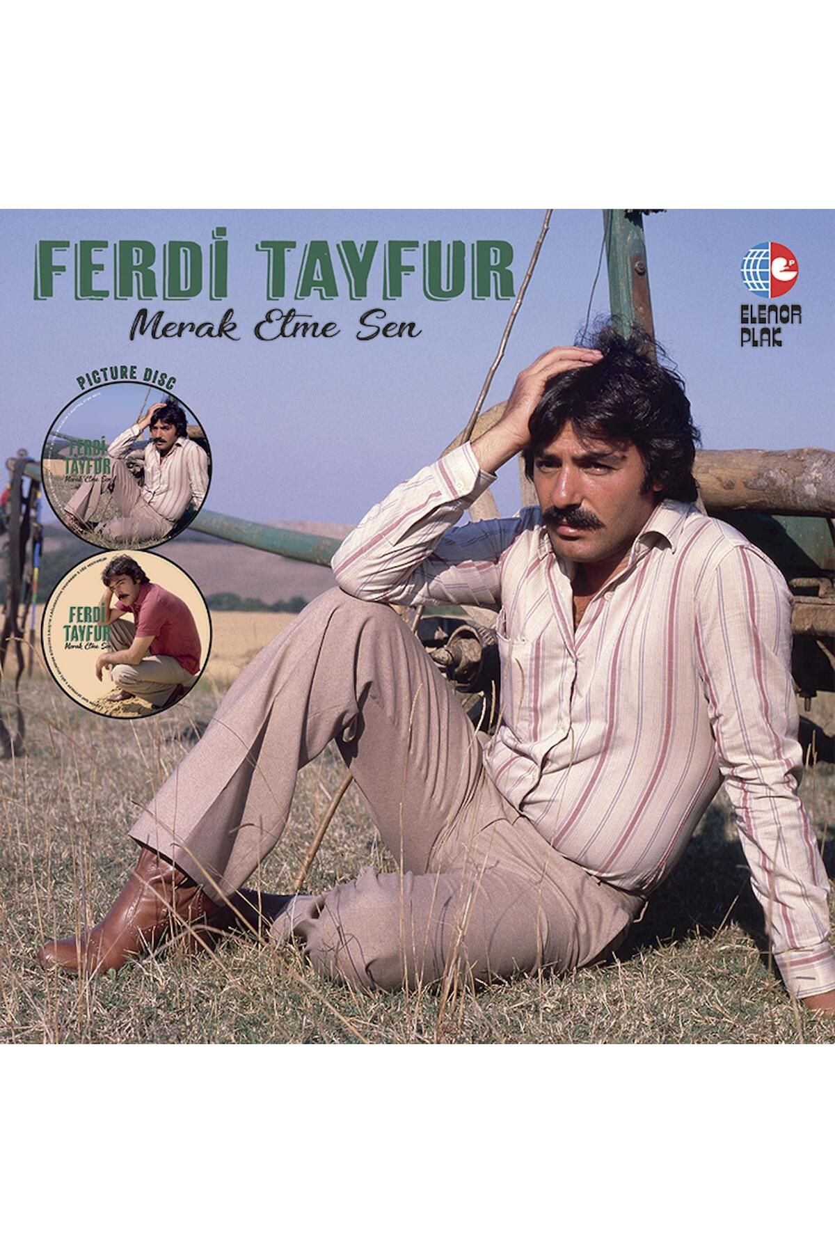 Elenor Müzik Ferdi Tayfur - Merak Etme Sen (Picture Plak)