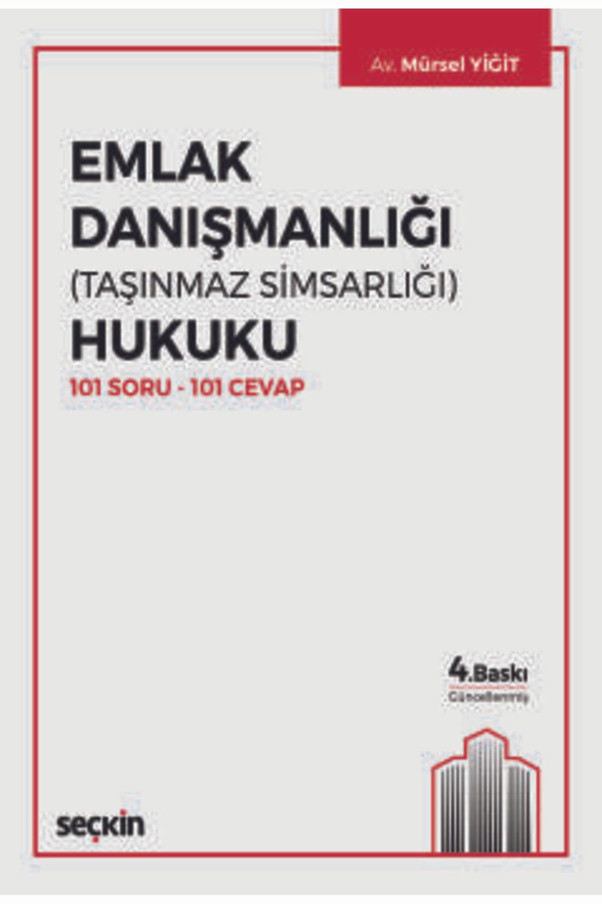 Seçkin Yayıncılık Emlak Danışmanlığı (Taşınmaz Simsarlığı) Hukuku 101 Soru - 101 Cevap Mürsel Yiğit 4. Baskı, Haziran
