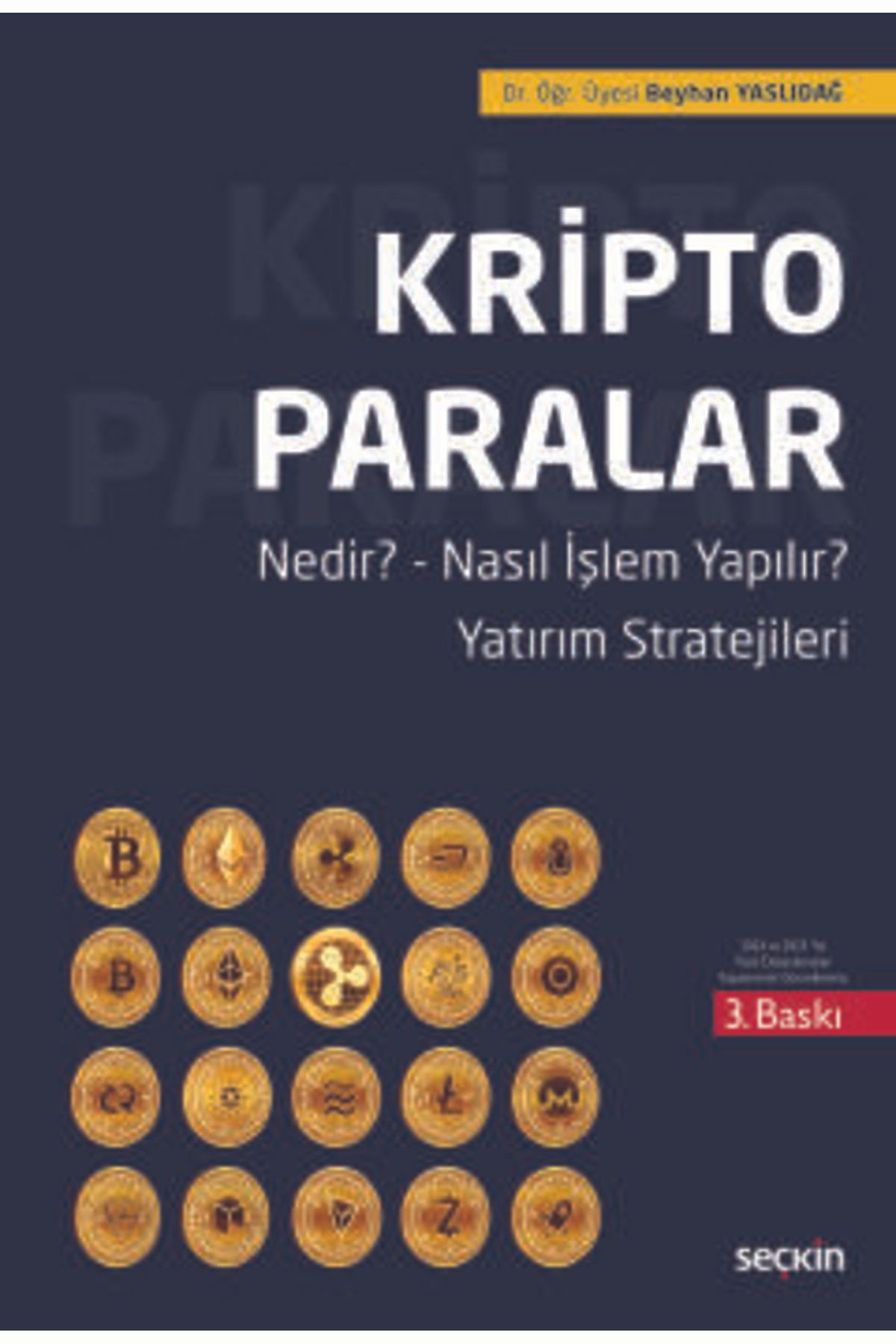 Seçkin Yayıncılık Kripto Paralar Nedir? : Nasıl İşlem Yapılır? : Yatırım Stratejileri Dr. Öğr. Üyesi Beyhan Yaslıdağ 3