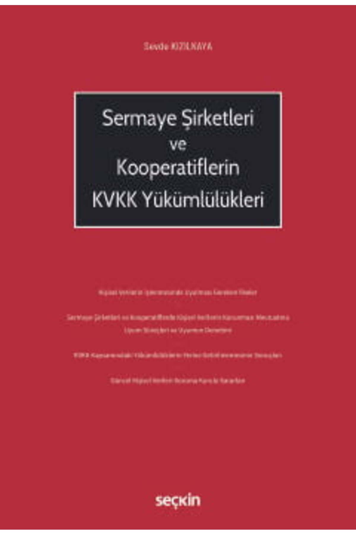 Seçkin Yayıncılık Sermaye Şirketleri ve Kooperatiflerin KVKK Yükümlülükleri Sevde Kızılkaya 1. Baskı, Mayıs 2025