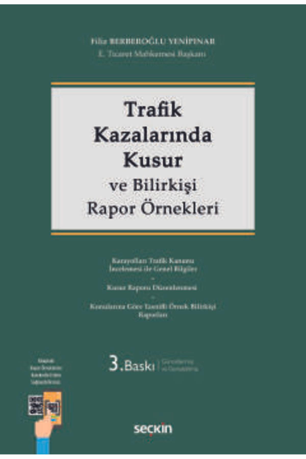 Seçkin Yayıncılık Trafik Kazalarında Kusur ve Bilirkişi Rapor Örnekleri Filiz Berberoğlu Yenipınar 3. Baskı, Mayıs 202