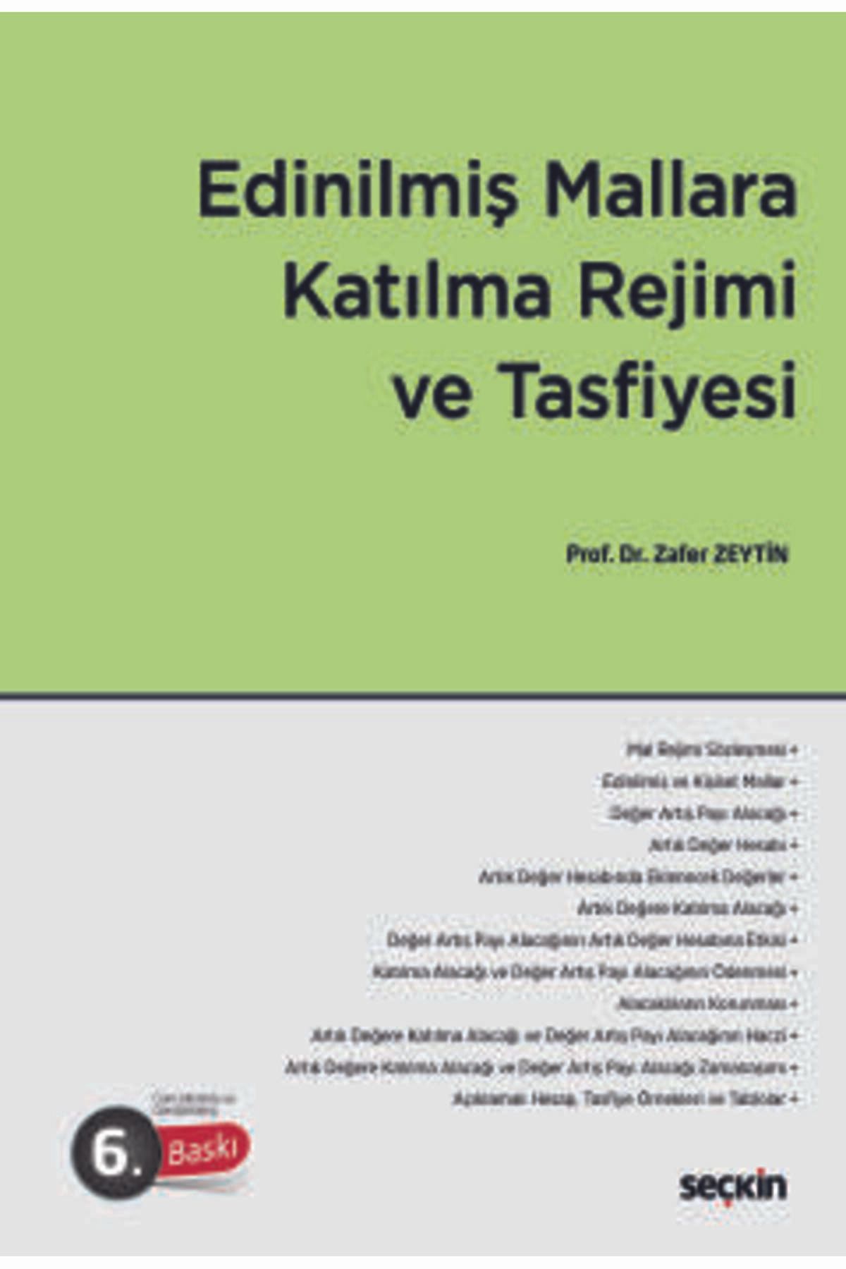 Seçkin Yayıncılık Edinilmiş Mallara Katılma Rejimi ve Tasfiyesi Prof. Dr. Zafer Zeytin 6. Baskı, Mayıs 2025