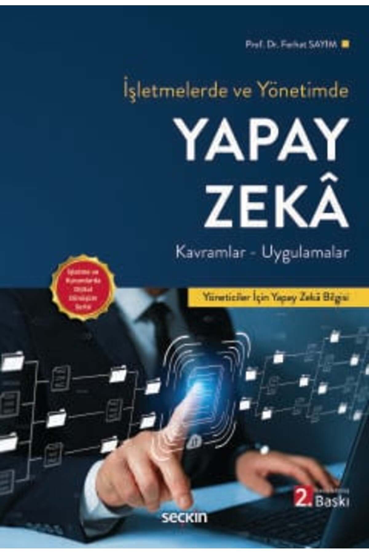 Seçkin Yayıncılık İşletmelerde ve Yönetimde Yapay Zeka Kavramlar - Uygulamalar Prof. Dr. Ferhat Sayım 2. Baskı, Mayıs