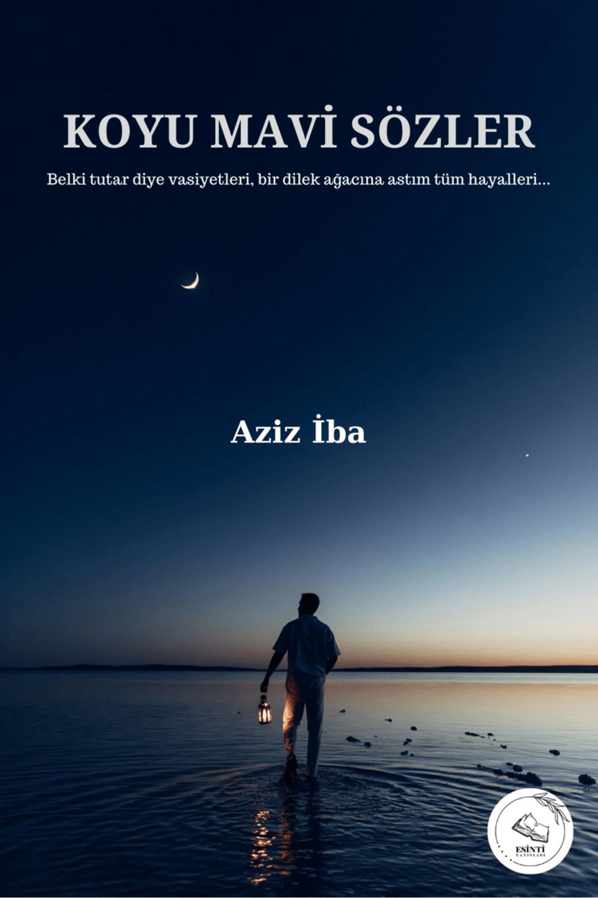 Esinti Yayınları Koyu Mavi Sözler / Aziz İba / Esinti Yayınları / 9786259603025