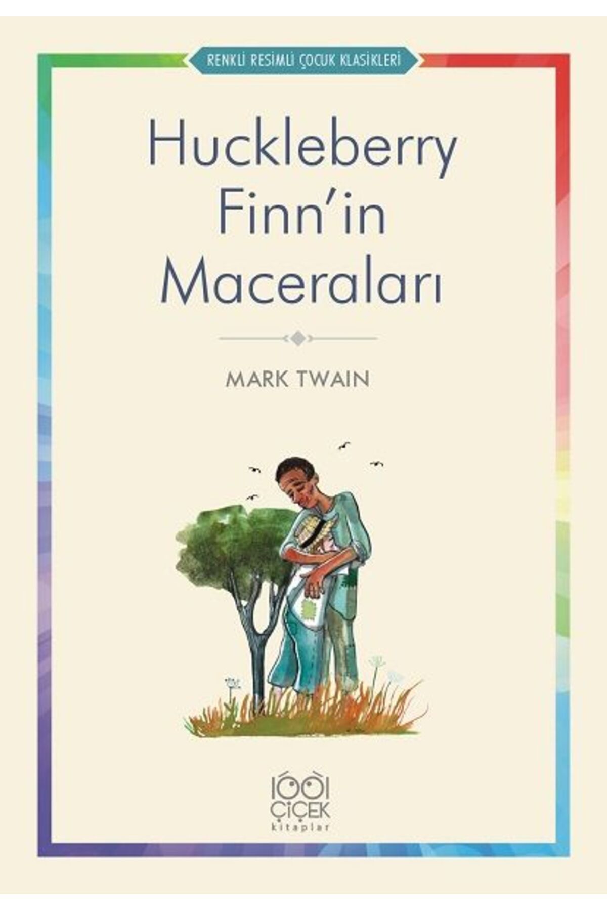 1001 Çiçek Kitaplar Huckleberry Finn’in Maceraları - Renkli Resimli Çocuk Klasikleri