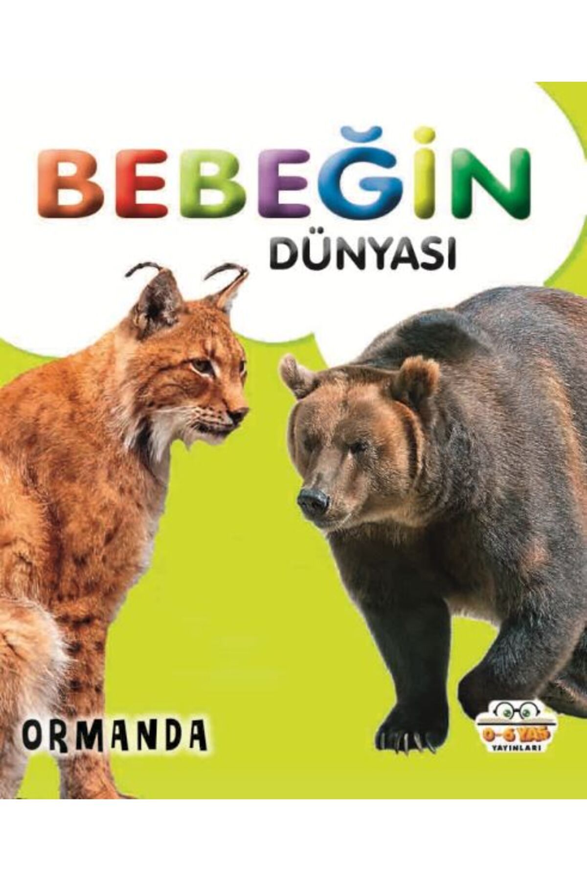 0-6 Yaş Yayınları Bebeğin Dünyası Ormanda