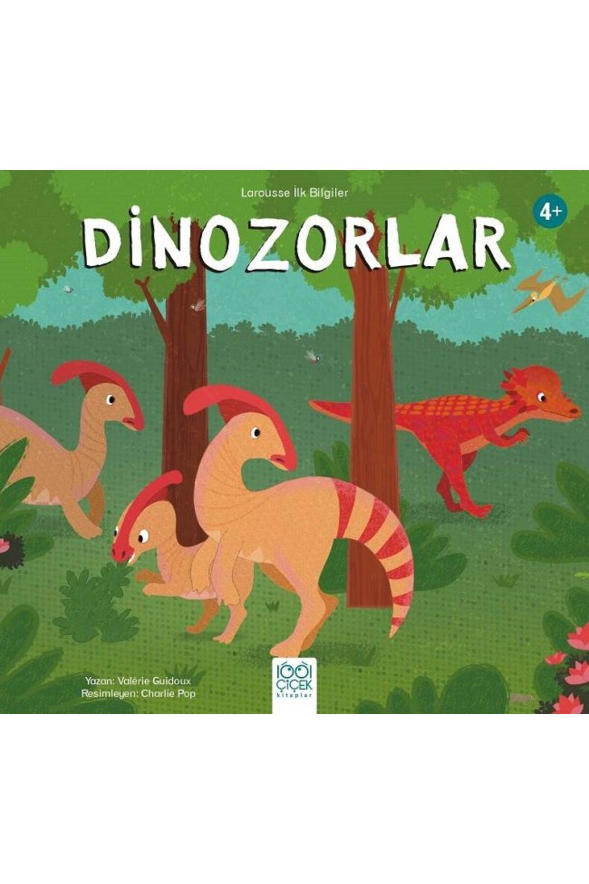 1001 Çiçek Kitaplar Dinozorlar - Larousse İlk Bilgiler