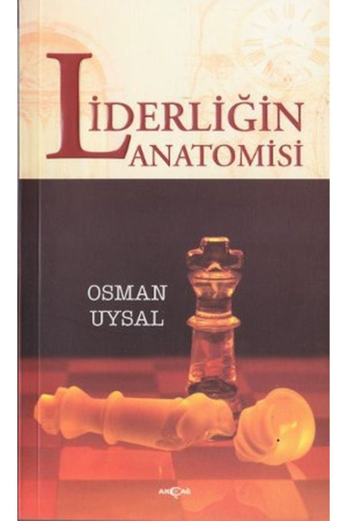 Akçağ Yayınları Liderliğin Anatomisi