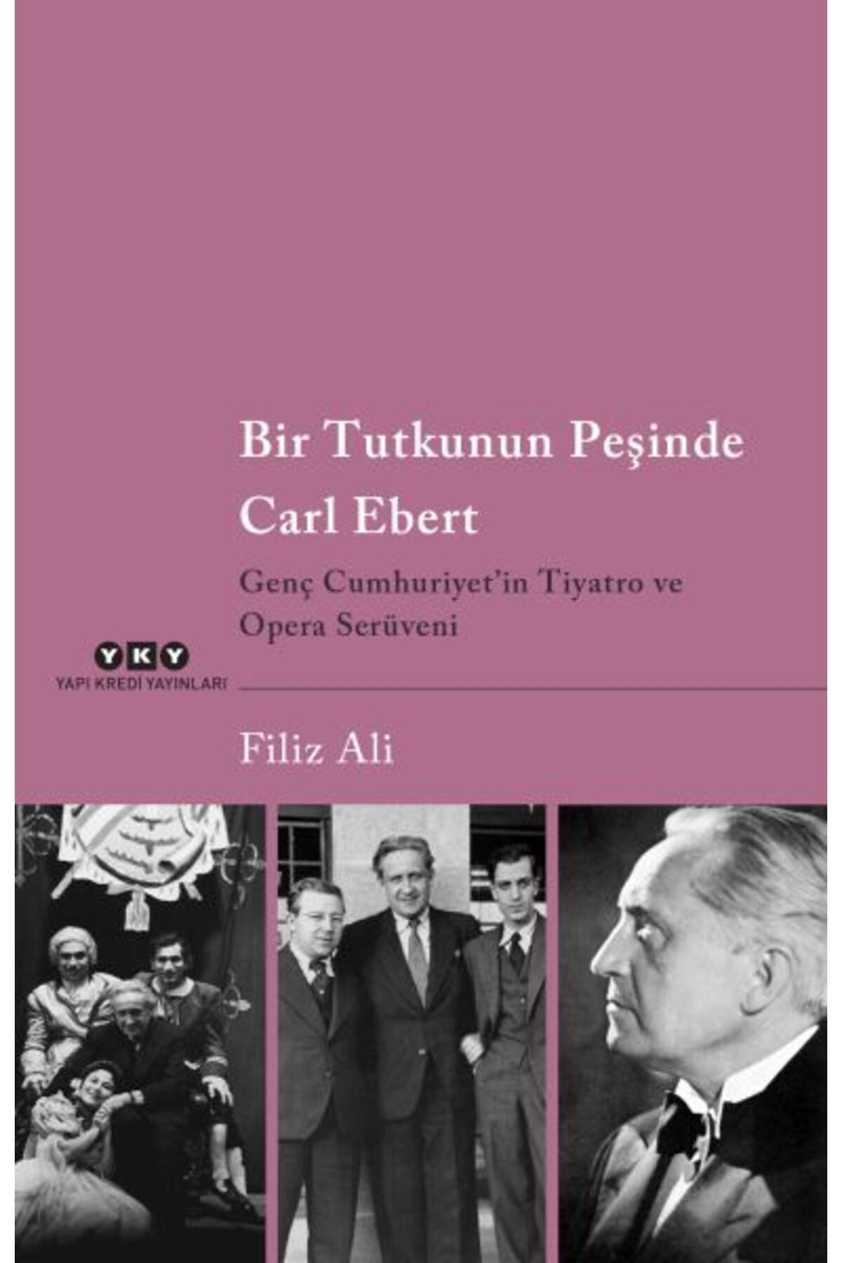 Destek Yayınları Bir Tutkunun Peşinde Carl Ebert – Genç Cumhuriyet’in Tiyatro ve Opera Serüveni