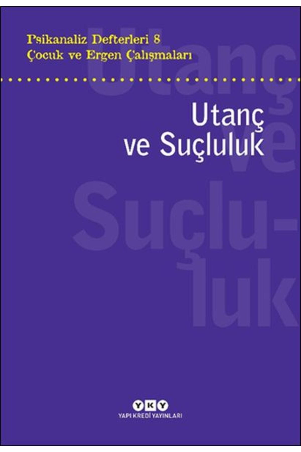 Destek Yayınları Psikanaliz Defterleri 8 – Çocuk ve Ergen Çalışmaları Utanç ve Suçluluk