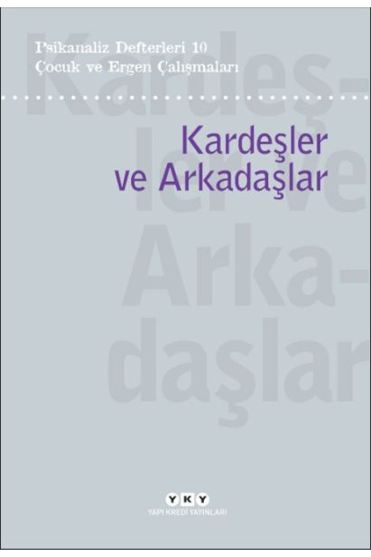 Destek Yayınları Psikanaliz Defterleri 10 – Çocuk ve Ergen Çalışmaları / Kardeşler ve Arkadaşlar