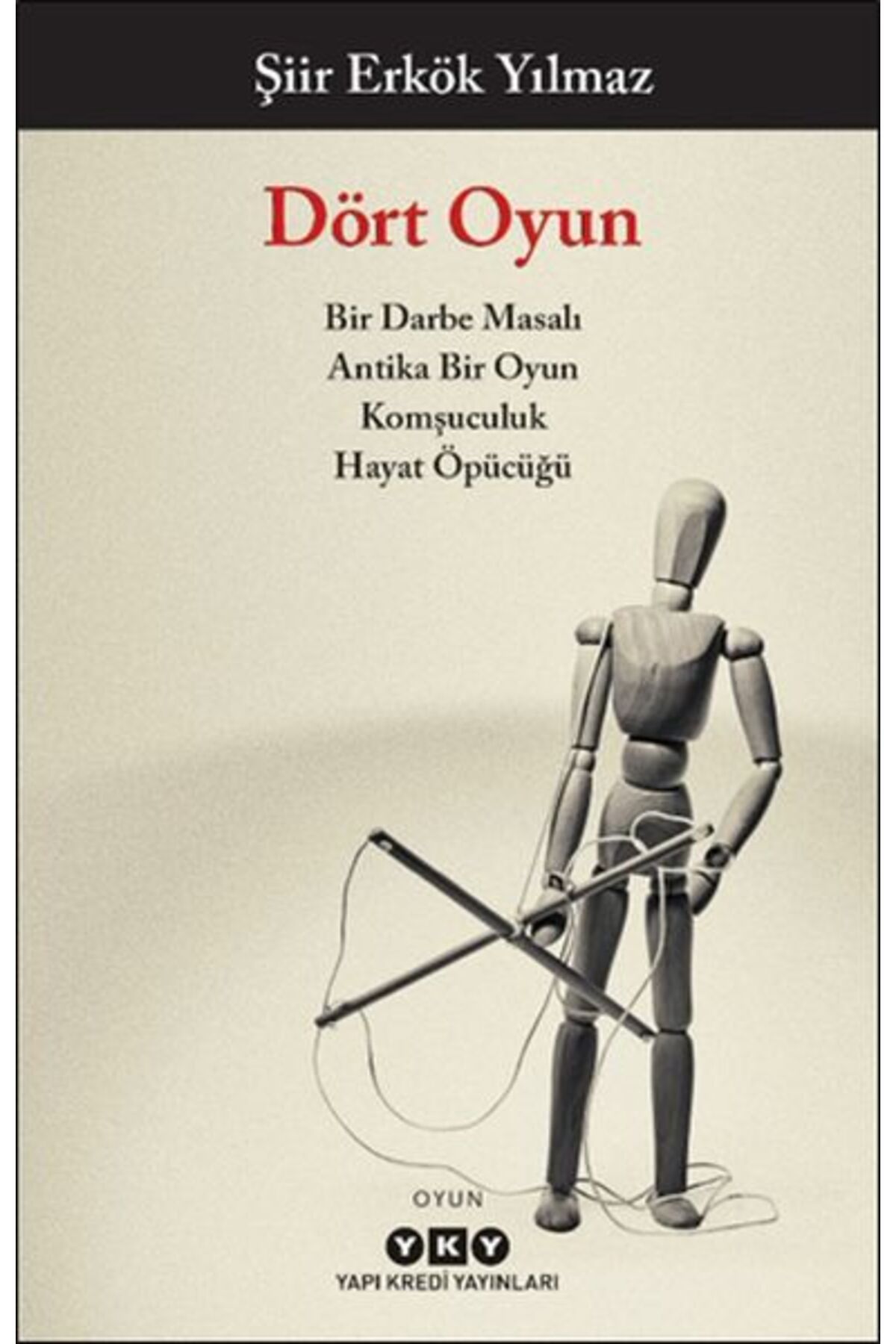 Destek Yayınları Dört Oyun - Bir Darbe Masalı, Antika Bir Oyun, Komşuculuk, Hayat Öpücüğü