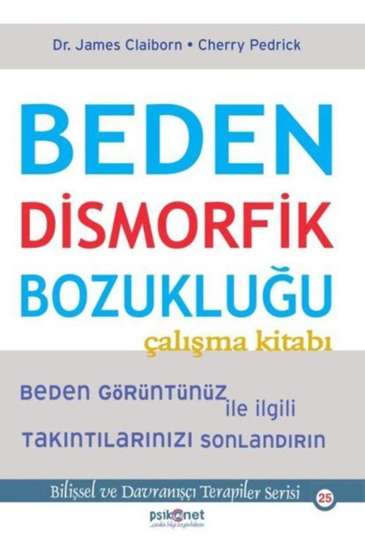 Destek Yayınları Beden Dismorfik Bozukluğu Çalışma Kitabı - Bilişsel ve Davranışçı Terapiler Serisi 25