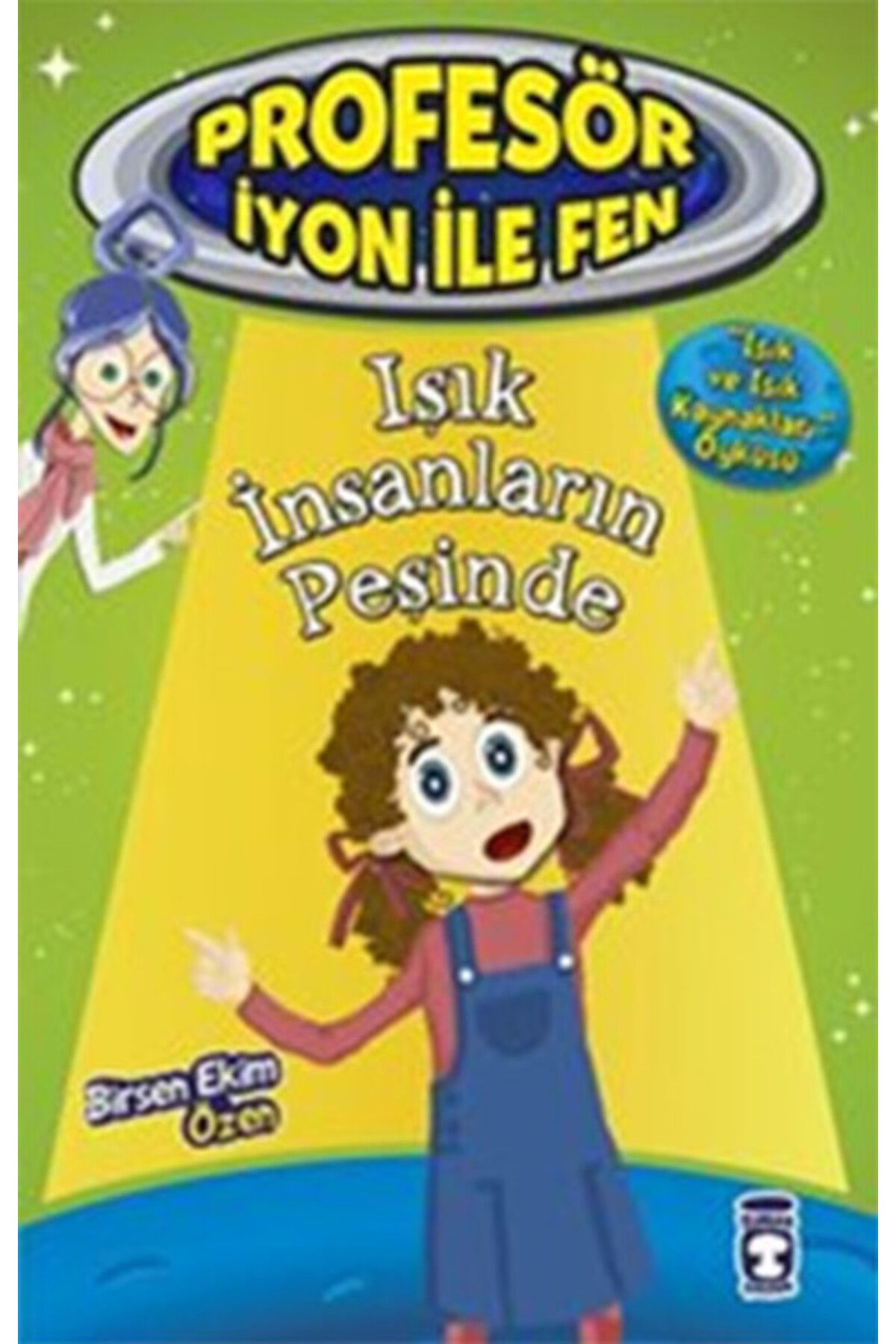 Timaş Çocuk Profesör İyon İle Fen 2 - Işık İnsanların Peşinde