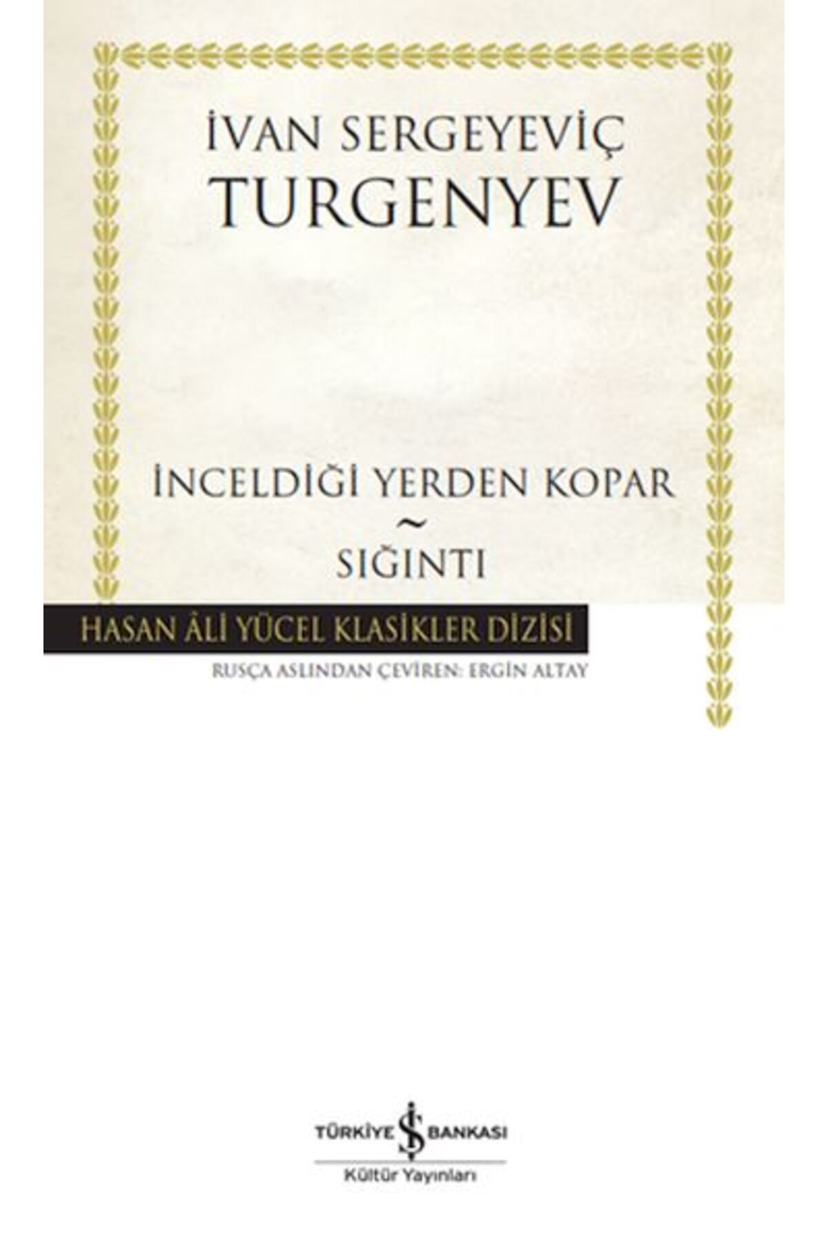 TÜRKİYE İŞ BANKASI KÜLTÜR YAYINLARI İnceldiği Yerden Kopar - Sığıntı - Hasan Ali Yücel Klasikleri (Ciltli)