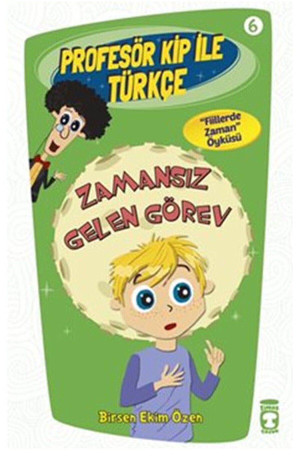 Timaş Çocuk Profesör Kip ile Türkçe 6 - Zamansız Gelen Görev
