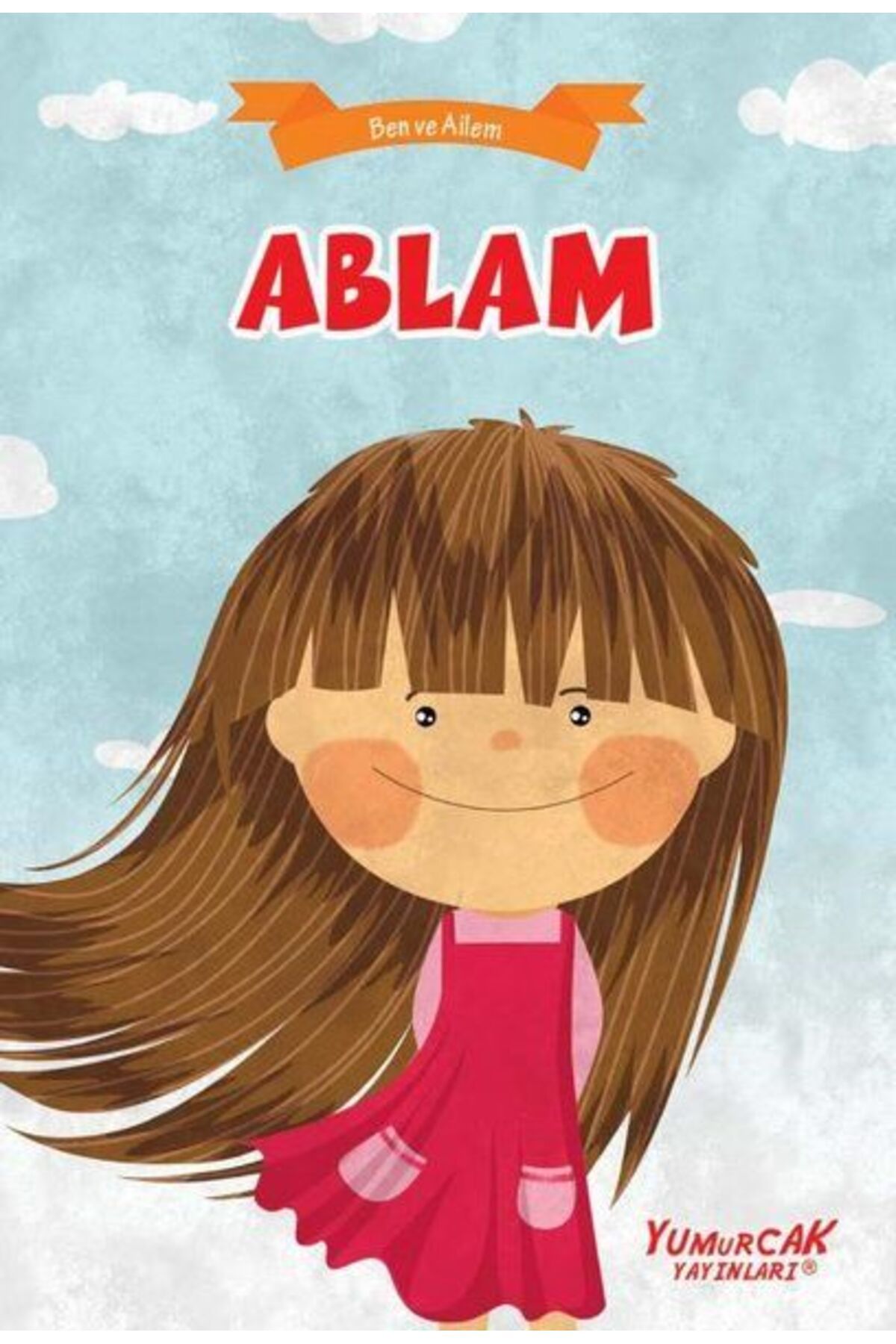 Yumurcak Yayınları Ablam - Ben Ve Ailem