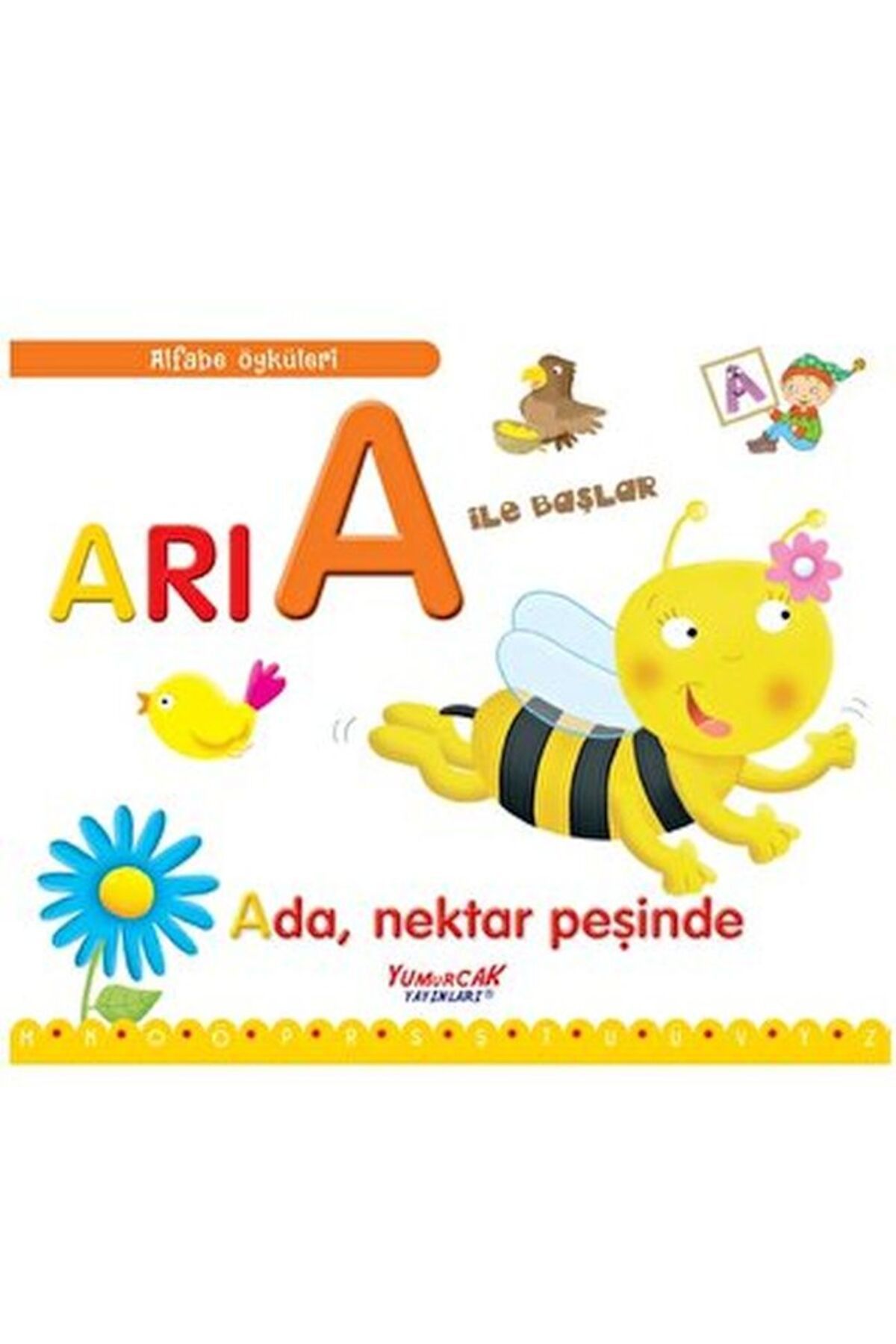 Yumurcak Yayınları Alfabe Öyküleri - Arı A İle Başlar