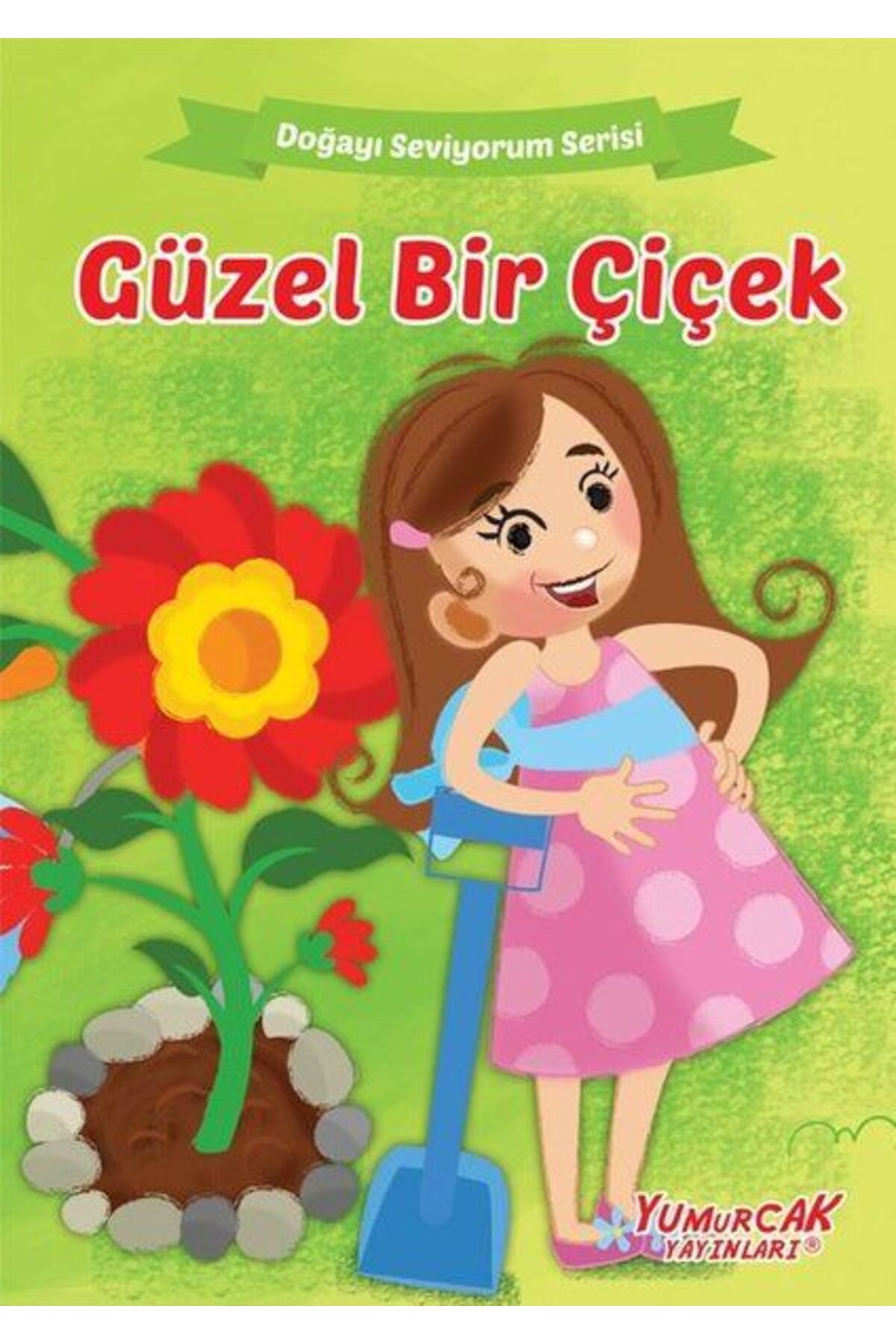 Yumurcak Yayınları Güzel Bir Çiçek - Doğayı Seviyorum Serisi