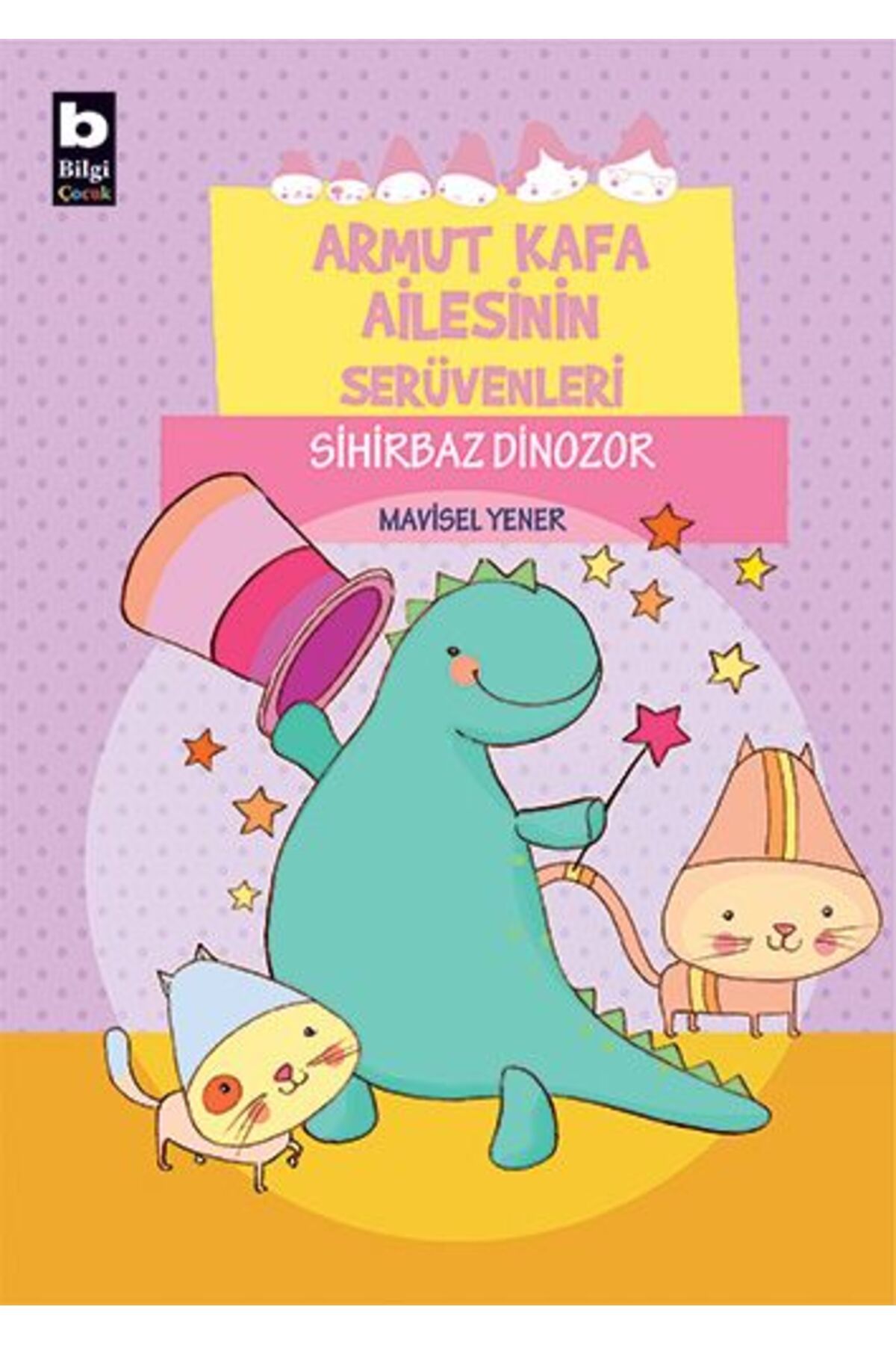 Bilgi Yayınevi Armut Kafa Ailesinin Serüvenleri - Sihirbaz Dinozor