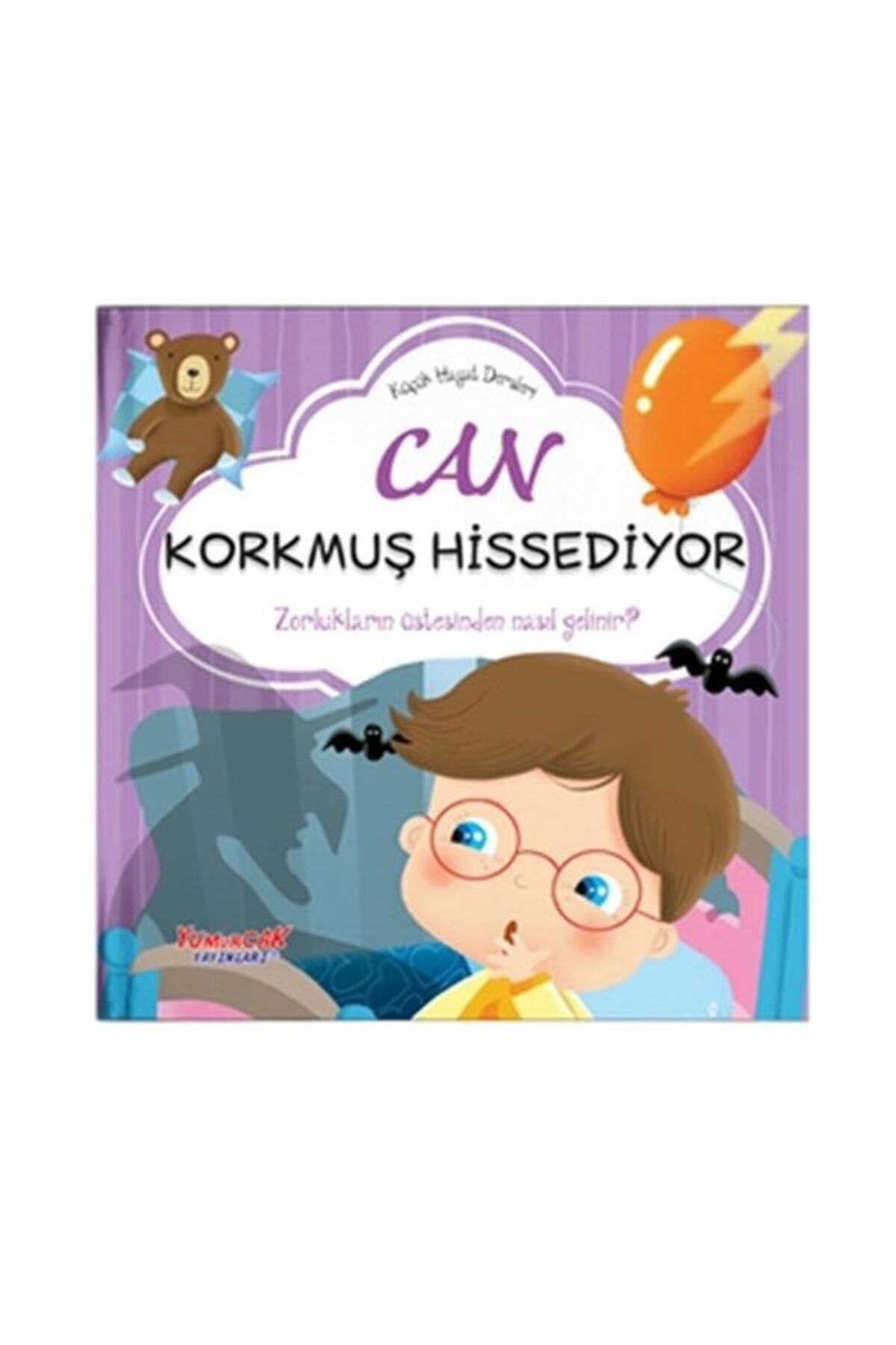 Yumurcak Yayınları Can Korkmuş Hissediyor - Küçük Hayat Dersleri (Ciltli)