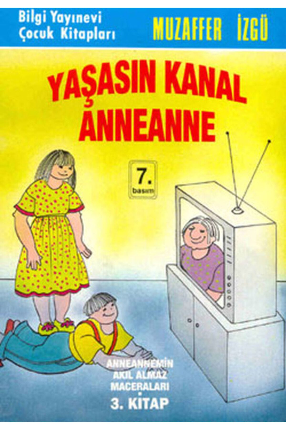 Bilgi Yayınevi Yaşasın Kanal Anneanne Anneannemin Akıl Almaz Maceraları 3. Kitap