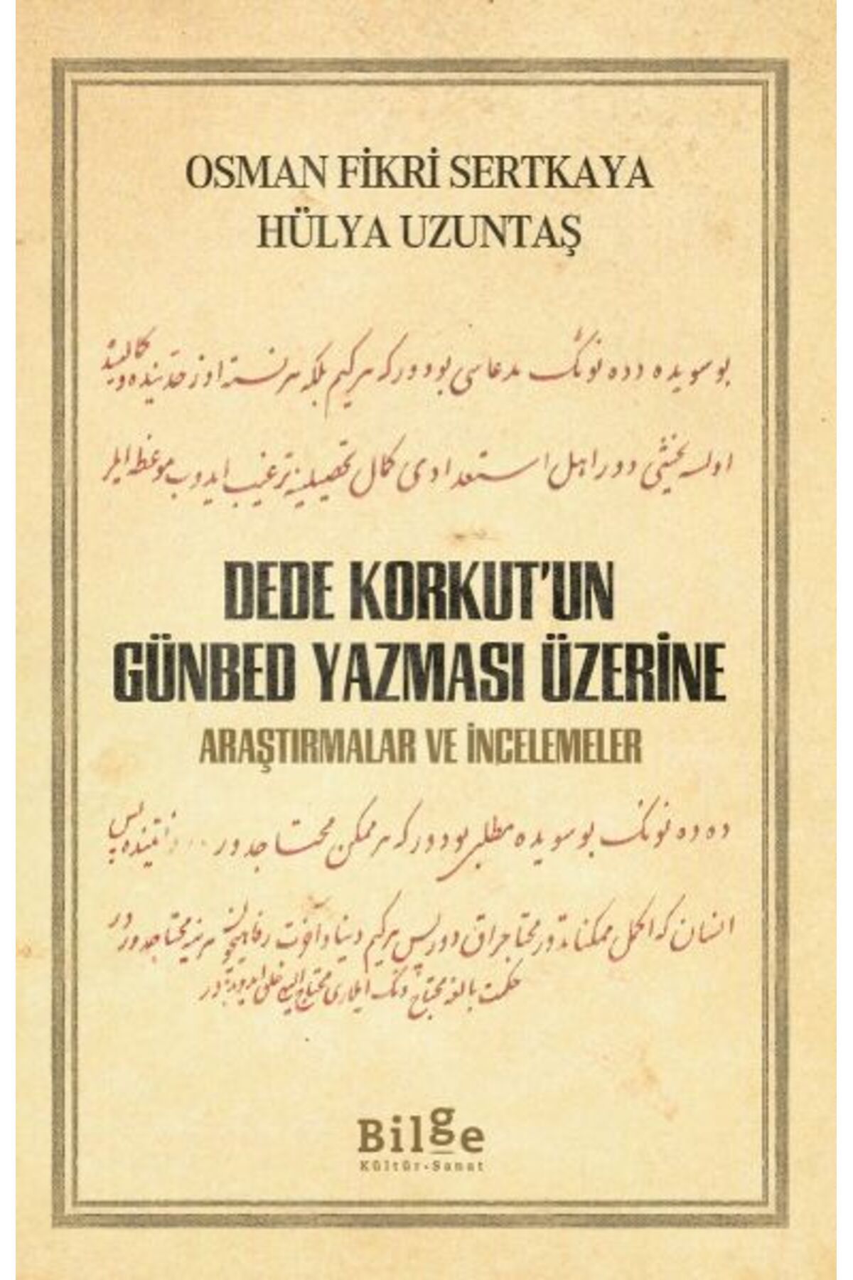 Bilge Kültür Sanat Dede Korkut’un Günbed Yazması Üzerine - Araştırmalar ve İncelemeler