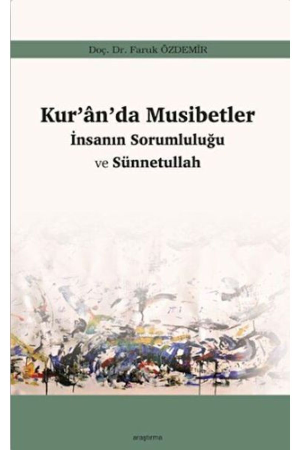Araştırma Yayınları Kur’an’da Musibetler - İnsanın Sorumluluğu ve Sünnetullah